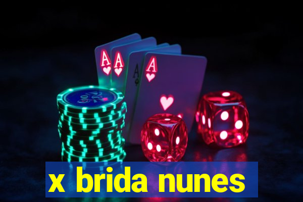 x brida nunes